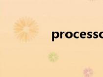 processors(processor) processors(processor)