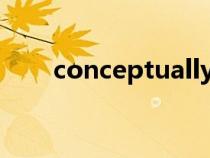 conceptually翻译（concept翻译）